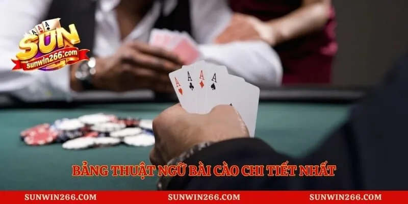 Bảng thuật ngữ bài cào chi tiết nhất
