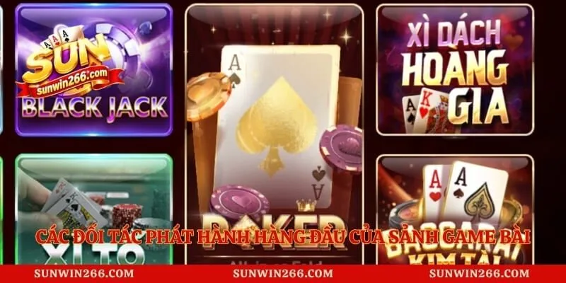 Các đối tác phát hành hàng đầu của sảnh game bài