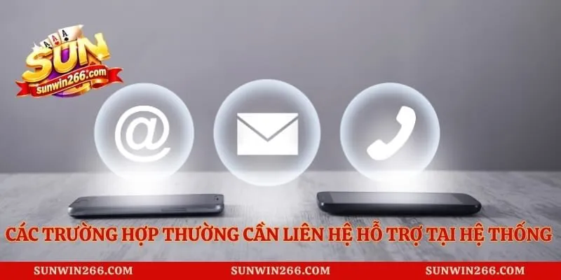 Các trường hợp thường cần liên hệ hỗ trợ tại hệ thống cược