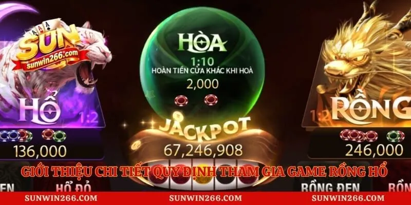 Giới thiệu chi tiết quy định tham gia game rồng hổ Sunwin