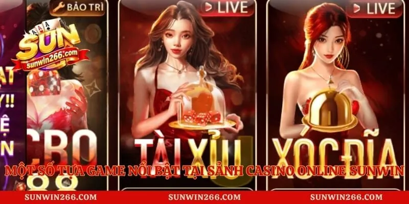 Một số tựa game nổi bật tại sảnh Casino Online Sunwin
