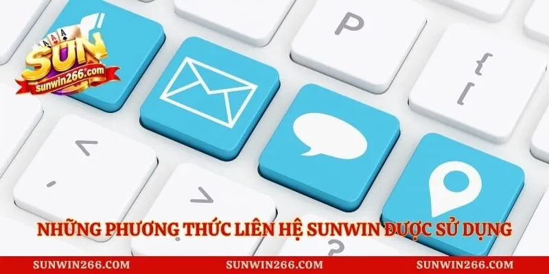 Những phương thức liên hệ Sunwin được sử dụng phổ biến nhất