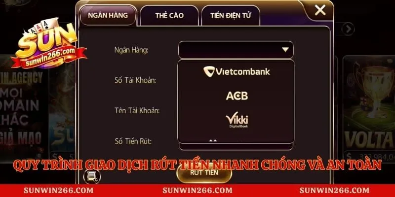 Quy trình giao dịch rút tiền nhanh chóng và an toàn tại Sunwin